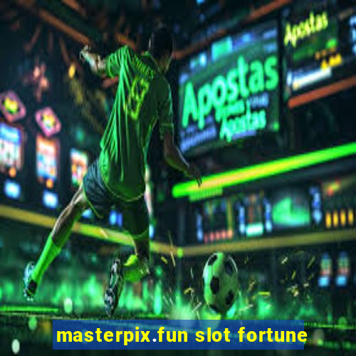 masterpix.fun slot fortune